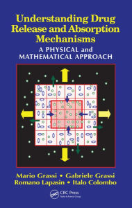 Title: Understanding Drug Release and Absorption Mechanisms: A Physical and Mathematical Approach, Author: Mario Grassi