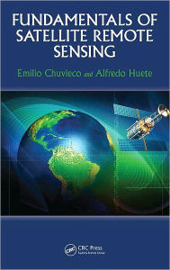 Title: Fundamentals of Satellite Remote Sensing / Edition 1, Author: Emilio Chuvieco
