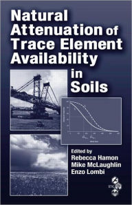 Title: Natural Attenuation of Trace Element Availability in Soils / Edition 1, Author: Rebecca Hamon