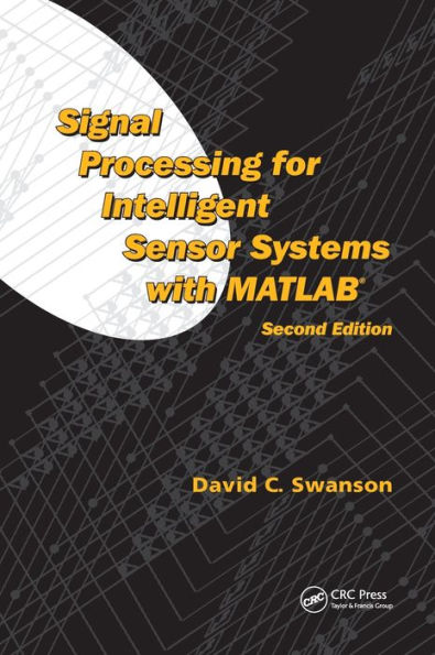 Signal Processing for Intelligent Sensor Systems with MATLAB / Edition 2