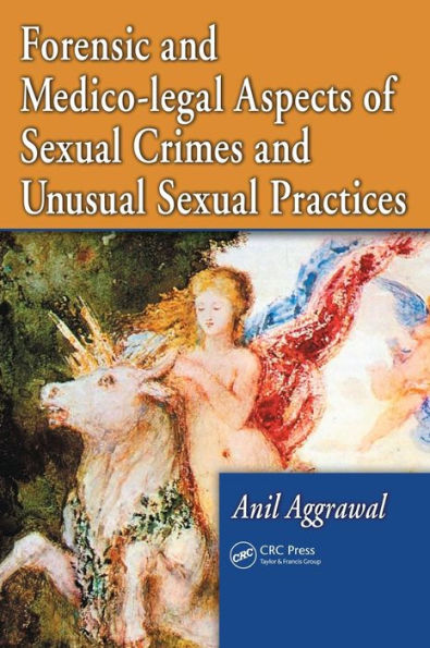 Forensic and Medico-legal Aspects of Sexual Crimes and Unusual Sexual Practices / Edition 1