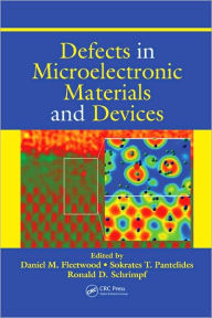 Title: Defects in Microelectronic Materials and Devices, Author: Daniel M. Fleetwood