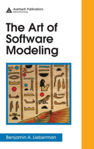 Title: The Art of Software Modeling, Author: Benjamin A. Lieberman