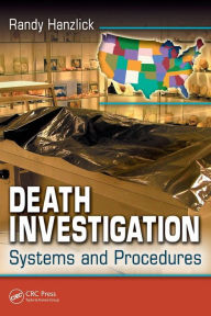 Title: Death Investigation: Systems and Procedures / Edition 1, Author: Randy Hanzlick M.D.