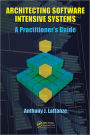 Architecting Software Intensive Systems: A Practitioners Guide