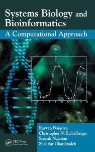 Title: Systems Biology and Bioinformatics: A Computational Approach / Edition 1, Author: Kayvan Najarian