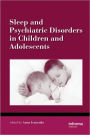 Sleep and Psychiatric Disorders in Children and Adolescents