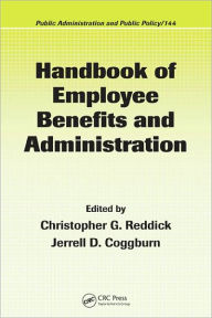 Title: Handbook of Employee Benefits and Administration / Edition 1, Author: Christopher G. Reddick