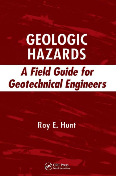 Geologic Hazards: A Field Guide for Geotechnical Engineers / Edition 1