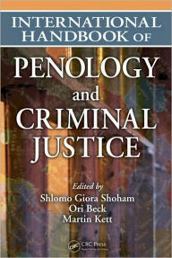Title: International Handbook of Penology and Criminal Justice / Edition 1, Author: Shlomo Giora Shoham