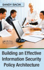 Building an Effective Information Security Policy Architecture / Edition 1