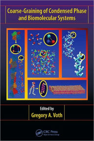 Title: Coarse-Graining of Condensed Phase and Biomolecular Systems / Edition 1, Author: Gregory A. Voth
