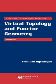 Title: Virtual Topology and Functor Geometry / Edition 1, Author: Fred Van Oystaeyen