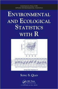 Title: Environmental and Ecological Statistics with R / Edition 1, Author: Song S. Qian
