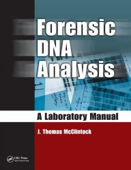 Title: Forensic DNA Analysis: A Laboratory Manual / Edition 1, Author: J. Thomas McClintock