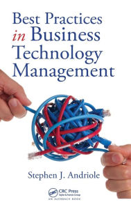 Title: Best Practices in Business Technology Management / Edition 1, Author: Stephen J. Andriole