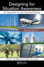 Designing for Situation Awareness: An Approach to User-Centered Design, Second Edition / Edition 2