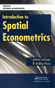 Title: Introduction to Spatial Econometrics / Edition 1, Author: James LeSage