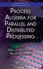 Process Algebra for Parallel and Distributed Processing