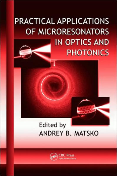 Practical Applications of Microresonators in Optics and Photonics / Edition 1