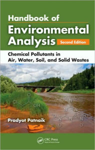 Title: Handbook of Environmental Analysis: Chemical Pollutants in Air, Water, Soil, and Solid Wastes, Second Edition / Edition 2, Author: Pradyot Patnaik