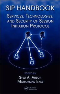 Title: SIP Handbook: Services, Technologies, and Security of Session Initiation Protocol / Edition 1, Author: Syed A. Ahson