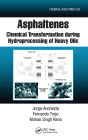 Asphaltenes: Chemical Transformation during Hydroprocessing of Heavy Oils / Edition 1
