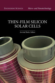Title: Thin-Film Silicon Solar Cells / Edition 1, Author: Arvind Shah