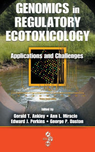 Title: Genomics in Regulatory Ecotoxicology: Applications and Challenges, Author: Gerald Ankley