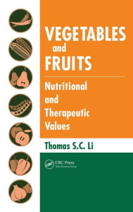 Title: Vegetables and Fruits: Nutritional and Therapeutic Values / Edition 1, Author: Thomas S. C. Li
