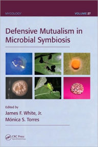 Title: Defensive Mutualism in Microbial Symbiosis / Edition 1, Author: James F. White Jr.