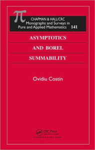 Title: Asymptotics and Borel Summability / Edition 1, Author: Ovidiu Costin