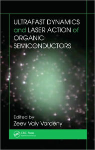 Title: Ultrafast Dynamics and Laser Action of Organic Semiconductors / Edition 1, Author: Zeev Valy Vardeny
