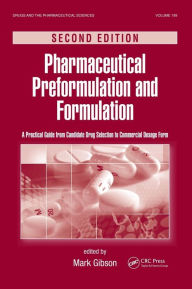 Title: Pharmaceutical Preformulation and Formulation: A Practical Guide from Candidate Drug Selection to Commercial Dosage Form / Edition 2, Author: Mark Gibson