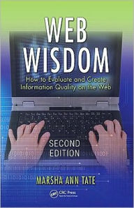 Web Wisdom: How To Evaluate and Create Information Quality on the Web, Second Edition / Edition 2