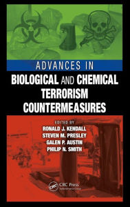 Title: Advances in Biological and Chemical Terrorism Countermeasures, Author: Ronald J. Kendall