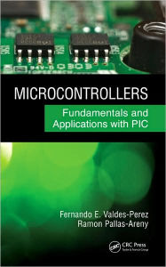 Title: Microcontrollers: Fundamentals and Applications with PIC / Edition 1, Author: Fernando E. Valdes-Perez