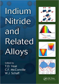 Title: Indium Nitride and Related Alloys / Edition 1, Author: Timothy David Veal