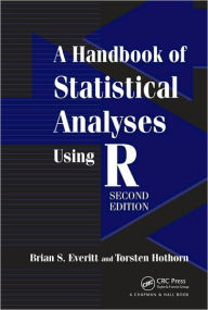 A Handbook of Statistical Analyses Using R, Second Edition / Edition 2