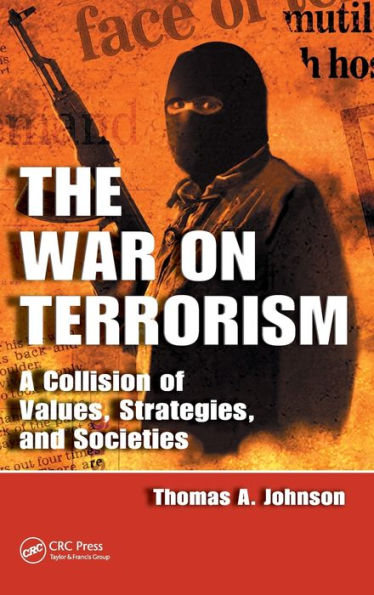 The War on Terrorism: A Collision of Values, Strategies, and Societies