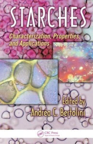 Title: Starches: Characterization, Properties, and Applications / Edition 1, Author: Andrea Bertolini