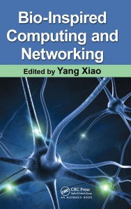 Title: Bio-Inspired Computing and Networking, Author: Yang Xiao