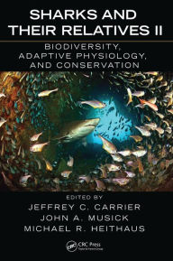 Title: Sharks and Their Relatives II: Biodiversity, Adaptive Physiology, and Conservation / Edition 1, Author: Jeffrey C. Carrier