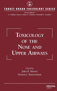 Title: Toxicology of the Nose and Upper Airways / Edition 1, Author: John B. Morris