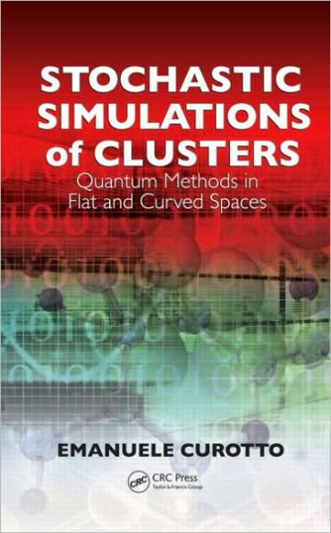 Stochastic Simulations of Clusters: Quantum Methods in Flat and Curved Spaces / Edition 1