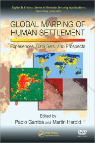 Global Mapping of Human Settlement: Experiences, Datasets, and Prospects / Edition 1