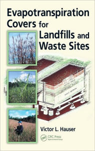 Title: Evapotranspiration Covers for Landfills and Waste Sites, Author: Victor L. Hauser