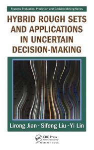 Title: Hybrid Rough Sets and Applications in Uncertain Decision-Making / Edition 1, Author: Lirong Jian