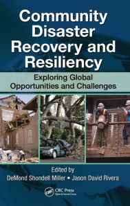 Community Disaster Recovery and Resiliency: Exploring Global Opportunities and Challenges / Edition 1