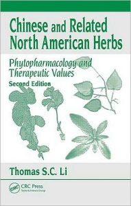 Chinese & Related North American Herbs: Phytopharmacology & Therapeutic Values, Second Edition / Edition 2